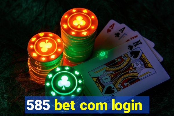 585 bet com login