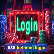 585 bet com login