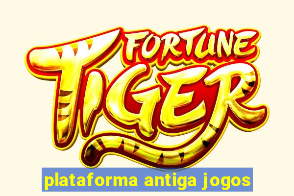 plataforma antiga jogos