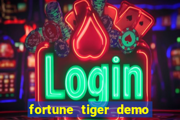 fortune tiger demo dinheiro infinito