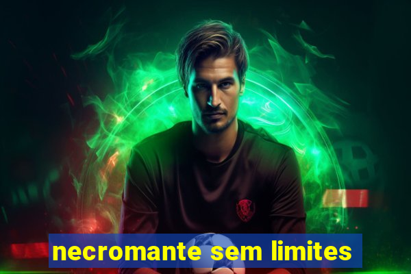 necromante sem limites