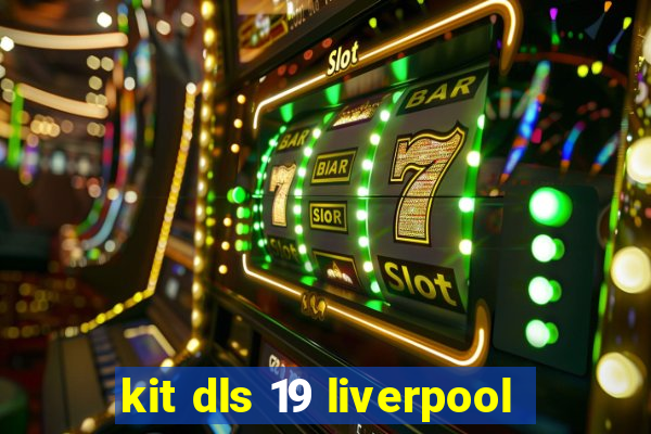 kit dls 19 liverpool