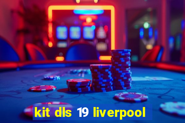 kit dls 19 liverpool