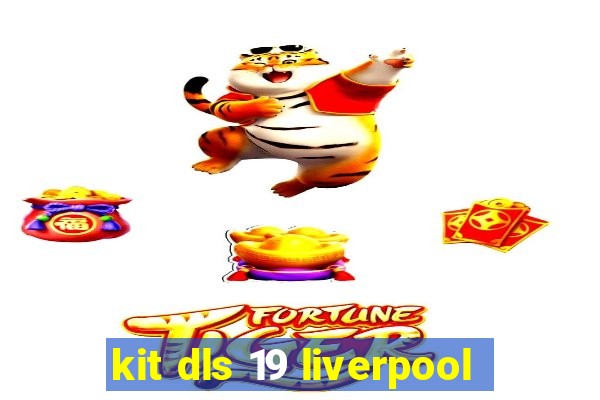 kit dls 19 liverpool