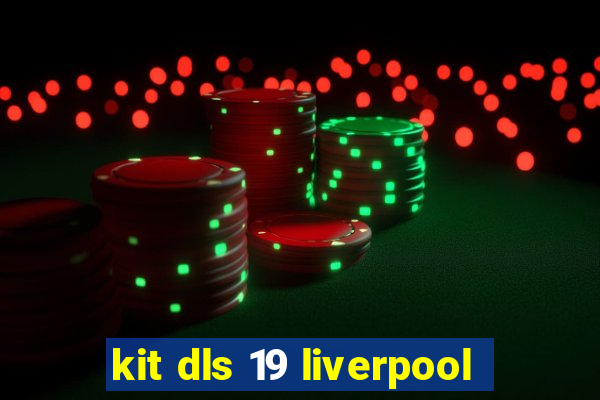 kit dls 19 liverpool