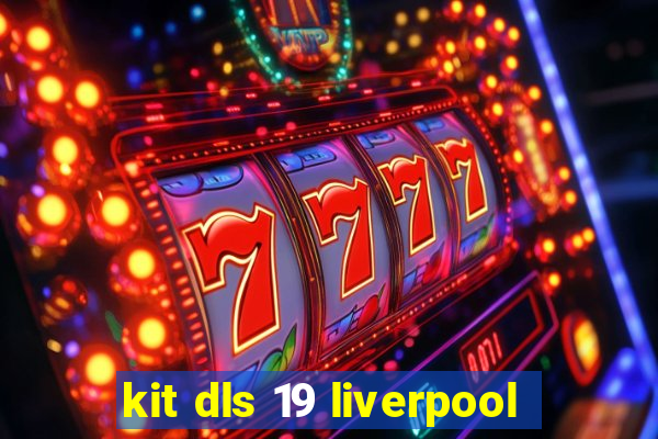 kit dls 19 liverpool