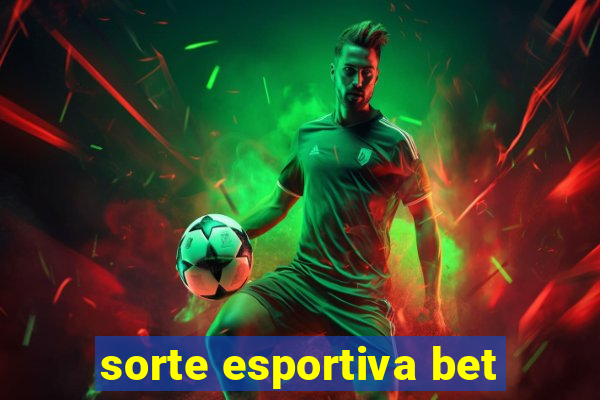 sorte esportiva bet