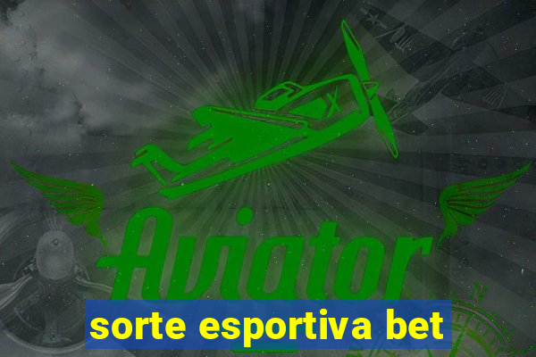 sorte esportiva bet