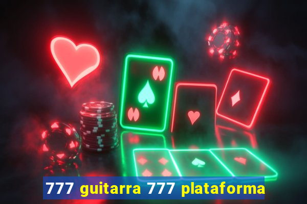 777 guitarra 777 plataforma