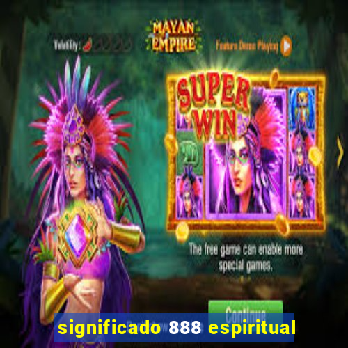 significado 888 espiritual