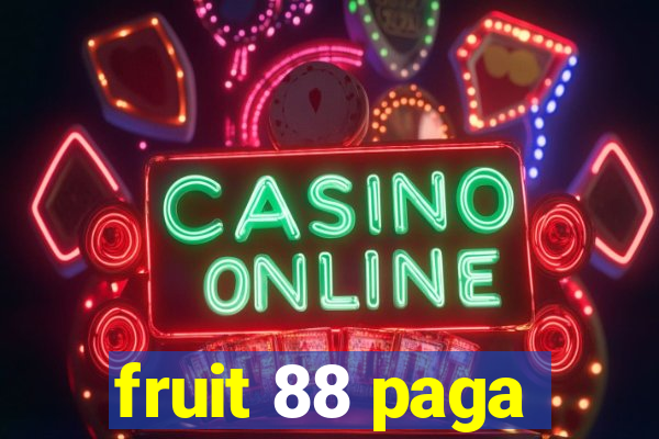 fruit 88 paga