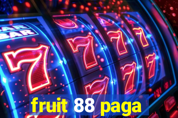 fruit 88 paga