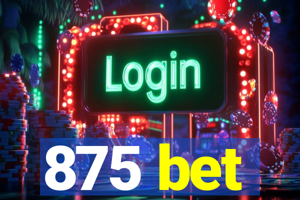875 bet