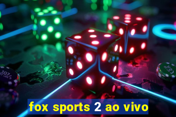 fox sports 2 ao vivo