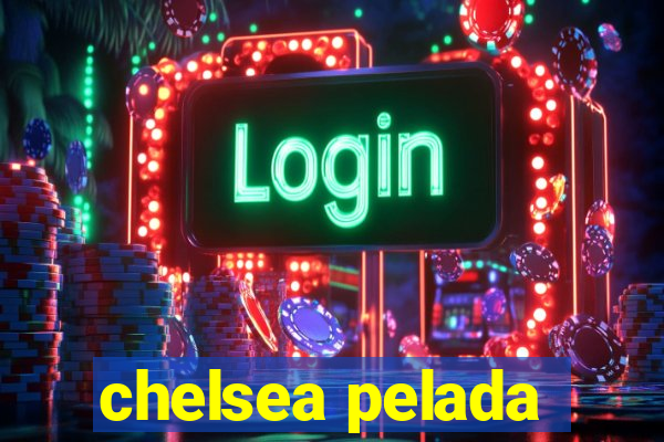 chelsea pelada