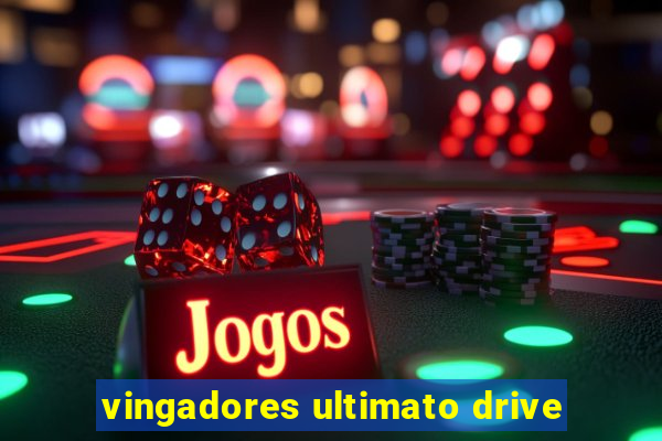 vingadores ultimato drive