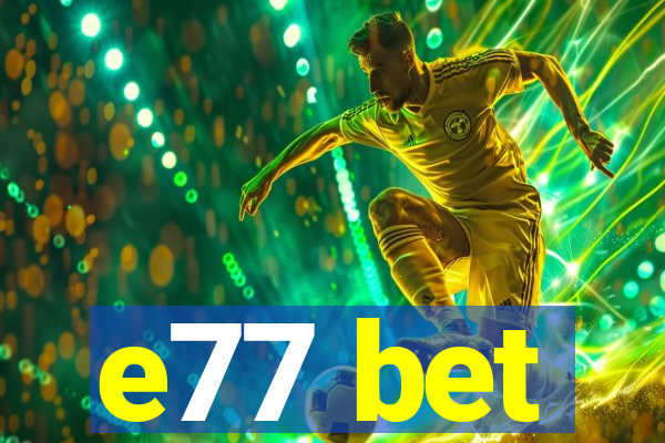 e77 bet