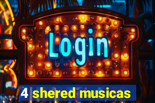 4 shered musicas