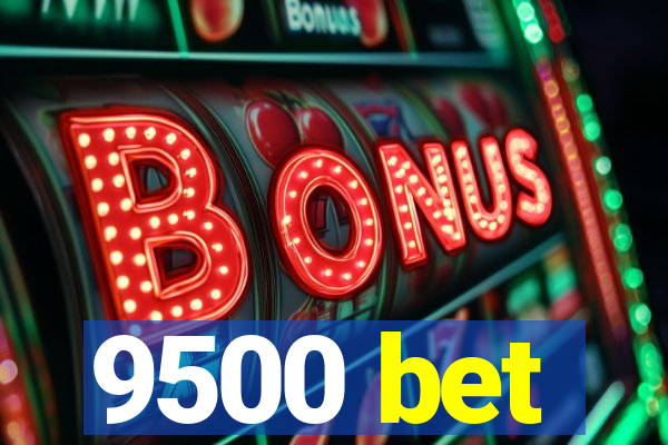 9500 bet