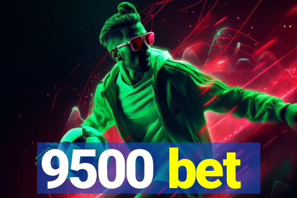 9500 bet