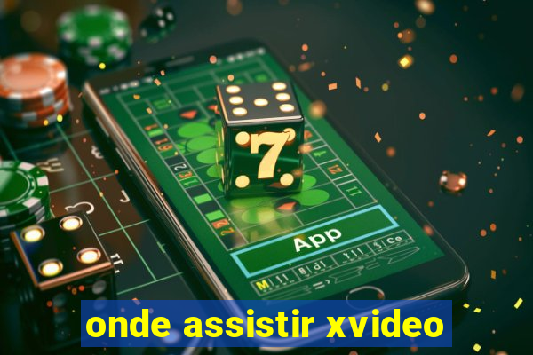 onde assistir xvideo