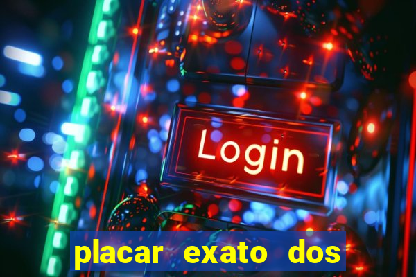 placar exato dos jogos de hoje
