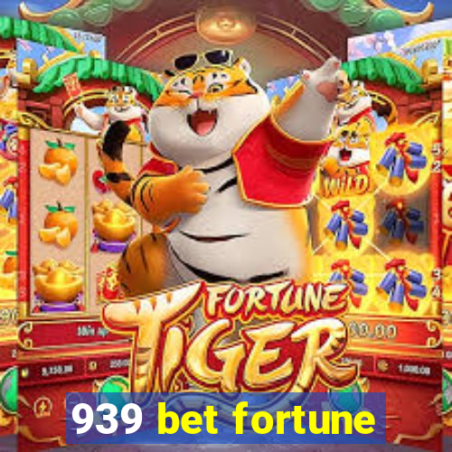 939 bet fortune