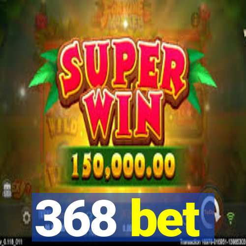 368 bet