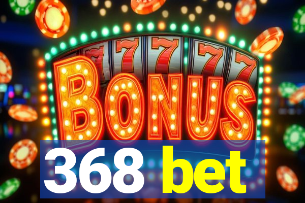 368 bet