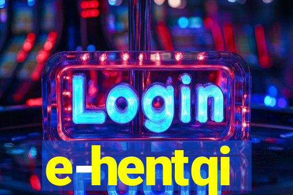 e-hentqi