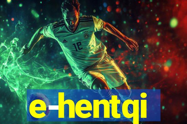 e-hentqi
