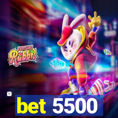 bet 5500