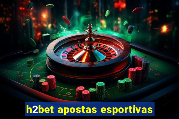 h2bet apostas esportivas