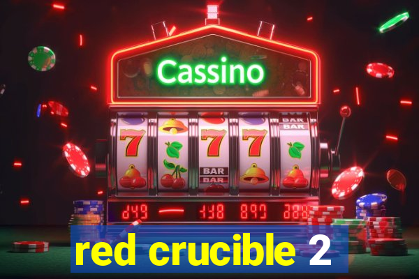 red crucible 2