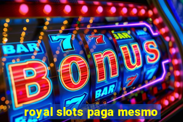 royal slots paga mesmo