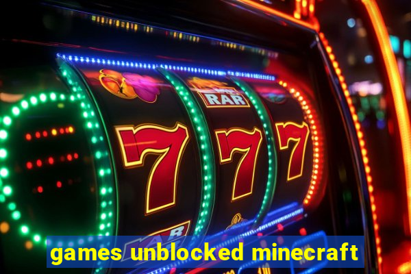 games unblocked minecraft