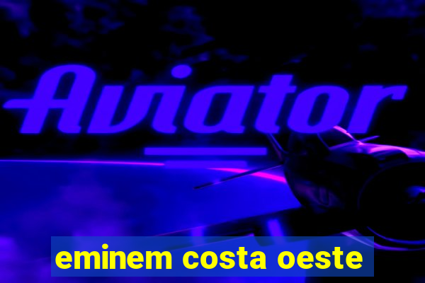 eminem costa oeste