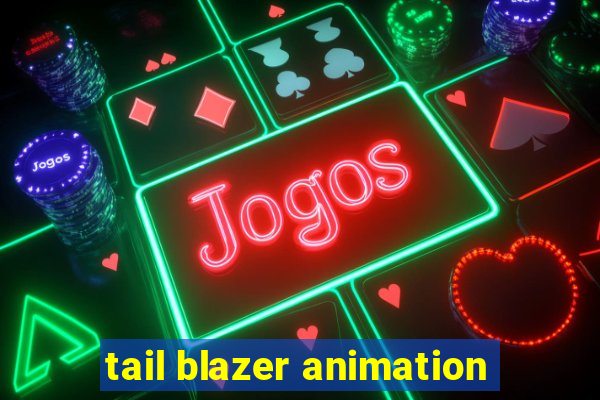 tail blazer animation