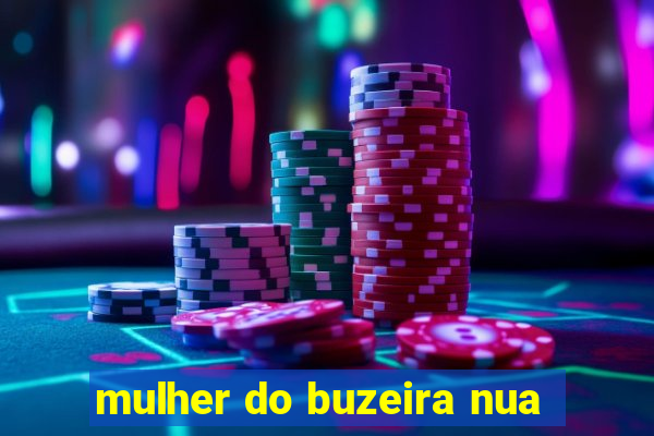 mulher do buzeira nua