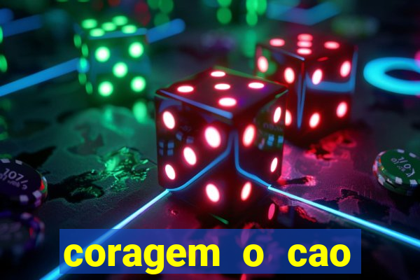 coragem o cao covarde assistir