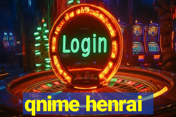 qnime henrai