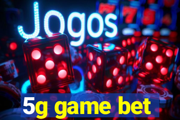 5g game bet