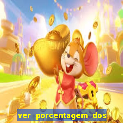 ver porcentagem dos jogos slots
