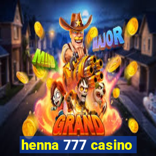 henna 777 casino