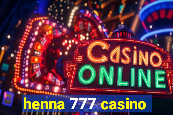 henna 777 casino