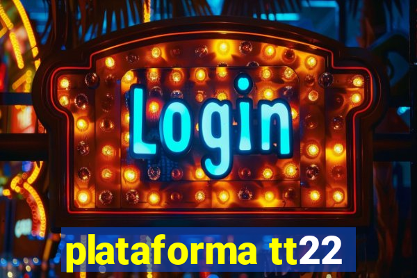 plataforma tt22