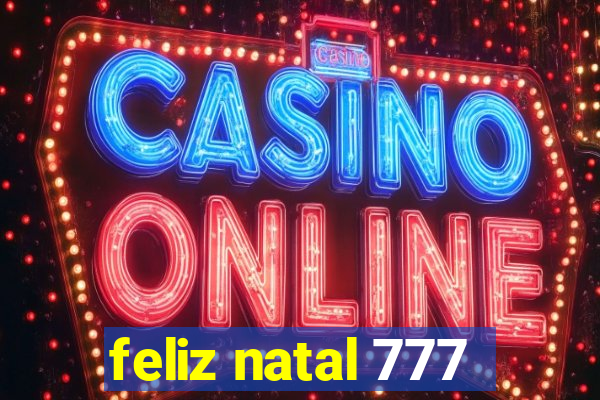 feliz natal 777