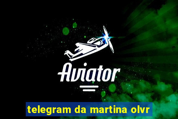 telegram da martina olvr