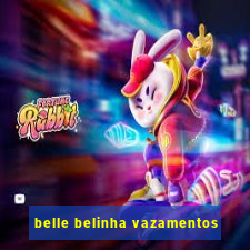 belle belinha vazamentos
