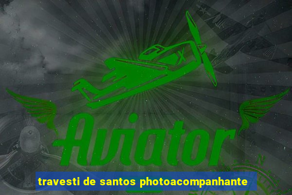 travesti de santos photoacompanhante